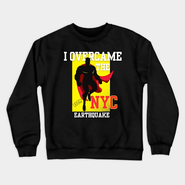 I Survived and Overcame the NYC Earthquake april 5th 2024 Crewneck Sweatshirt by "Artistic Apparel Hub"